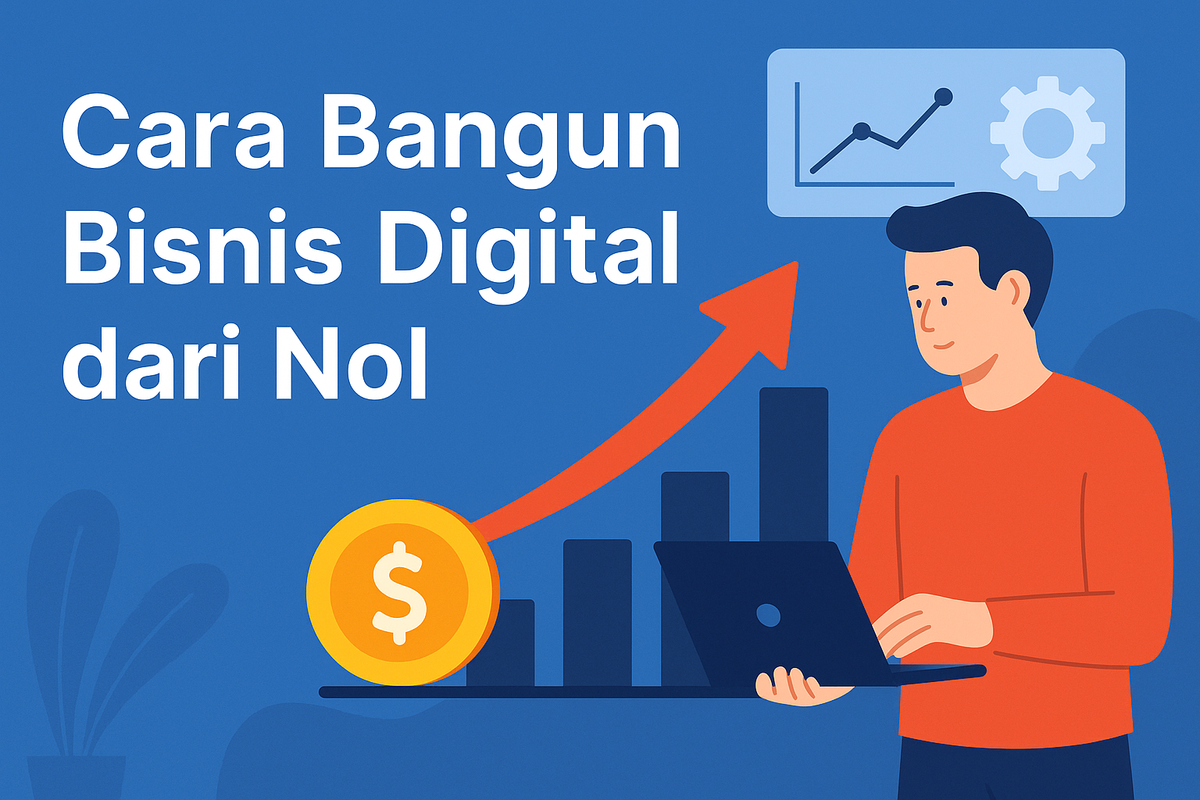 Cara Tepat Bangun Bisnis Digital dari Nol