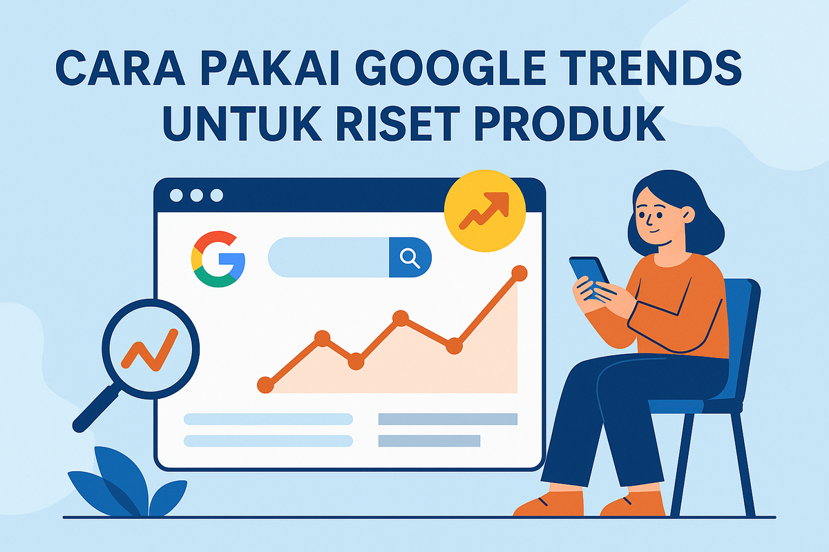Cara Pakai Google Trends untuk Riset Produk