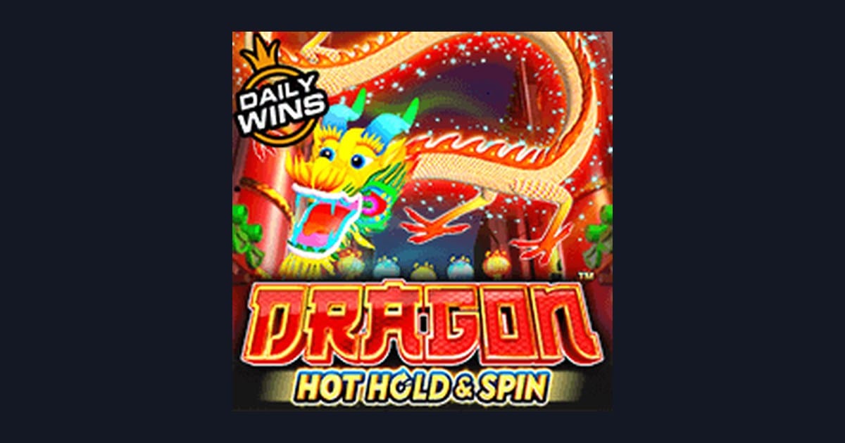 Raih Cuan Modal Receh dengan Dragon Hot Hold and Spin dari Pragmatic Play